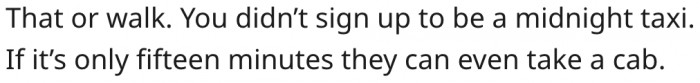 15. She did not sign up to be their midnight chauffeur.