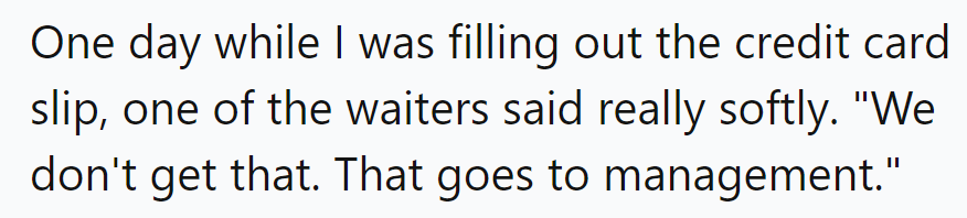 Turns out their tip went to management’s pocket! Guess they’re ‘managing’ their generosity!