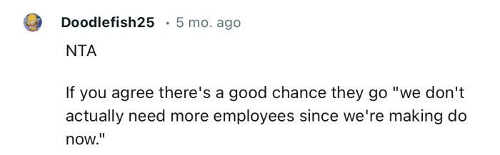 If OP Agrees, Then the Company Would Probably Not Hire More Hands to Take the Load Off Her Shoulders