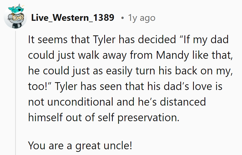 Tyler's treating Dad's love like a dodgy Wi-Fi signal—keeping his emotional firewall strong! Kudos to OP for mastering this family drama!