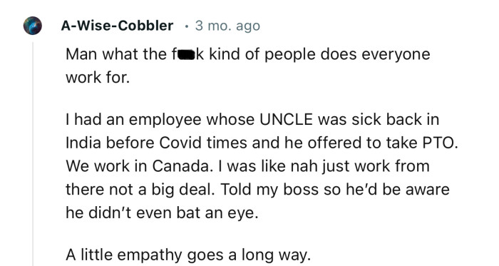 “Man, what the f**k kind of people does everyone work for? A little empathy goes a long way.”