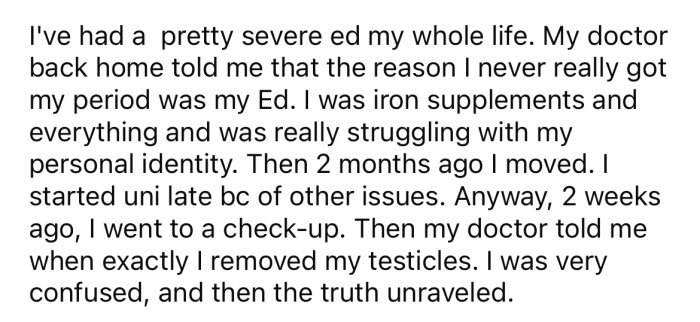The OP was understandably confused when asked about when she removed her testicles during a recent visit to the doctor.