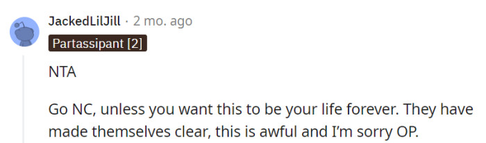 Going no contact is a valid choice to avoid a lifetime of this treatment, and it's truly regrettable that the situation has come to this point.