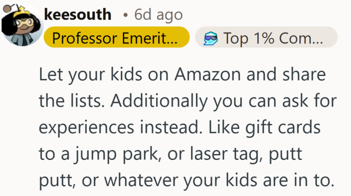 Letting the kids choose and mixing in experience gifts could lighten the load while keeping the joy intact.