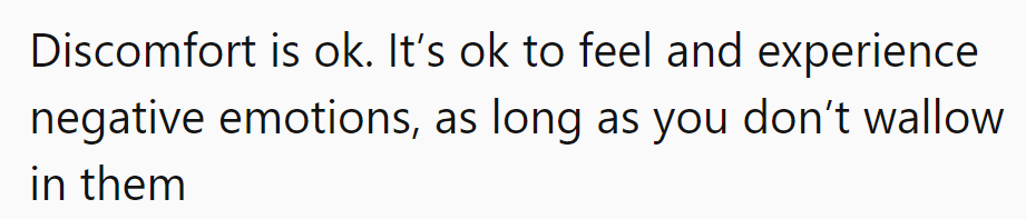 It's fine to feel uncomfortable; just don't make a couch out of it.