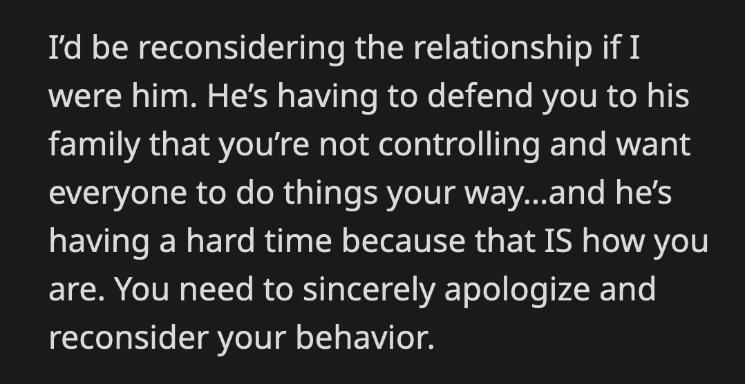 He would have a hard time convincing them otherwise because controlling and entitled behavior was exactly what OP demonstrated.