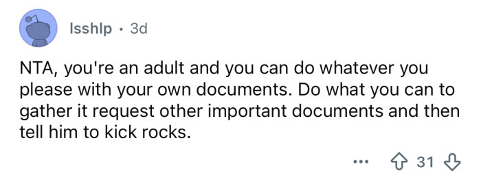 You can do whatever you like with those documents.