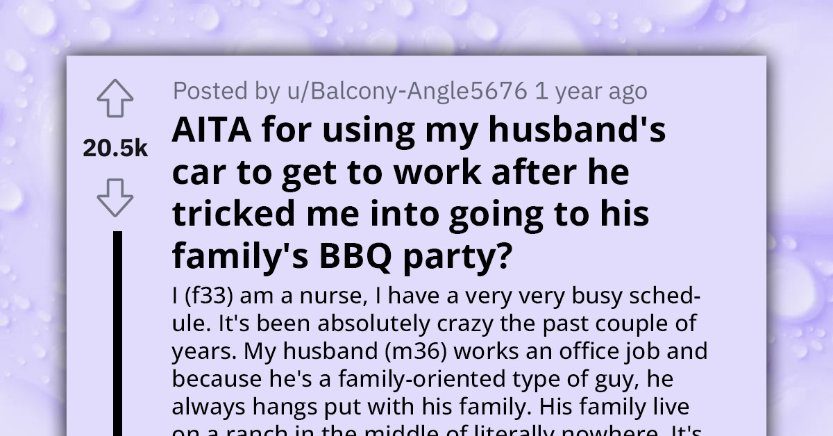 Husband Deflates His Nurse Wife's Tires To Force Her To Attend His Family's BBQ Party, Calls Her Manipulative When She Left The Party And Drove To Work In His Car