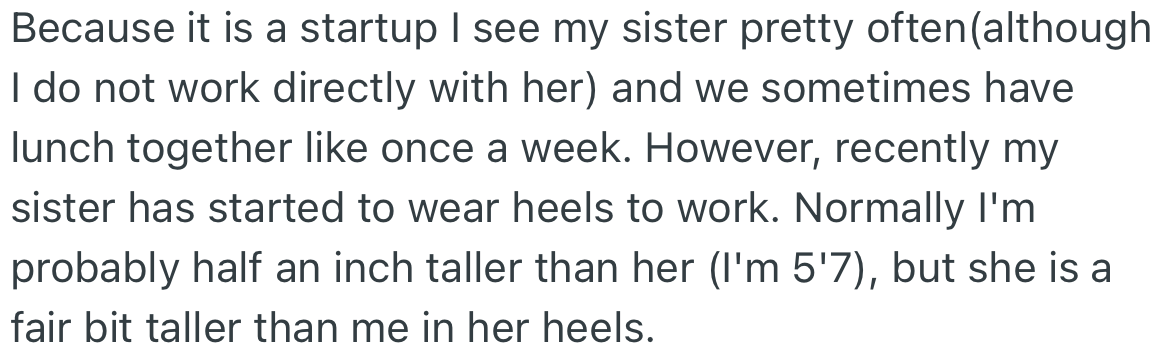 Due to the size of the company, OP sees his sister often. Recently, his sister started wearing heels to work which made him appear shorter than her.