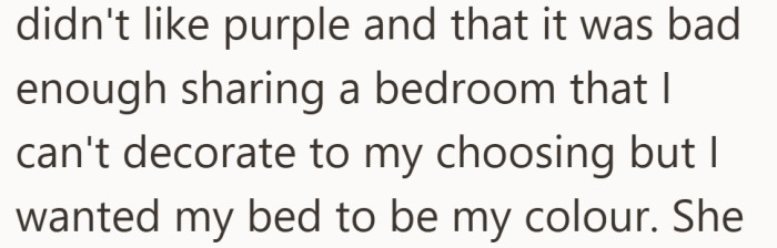 Since the rest of the room was chosen years ago, she feels her bed is the one place she should get a say.