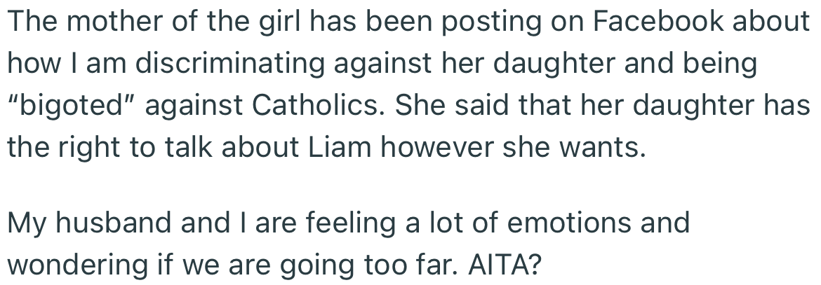 On the other hand, the girl’s mom has taken to social media to accuse OP of being bigoted against Catholics.
