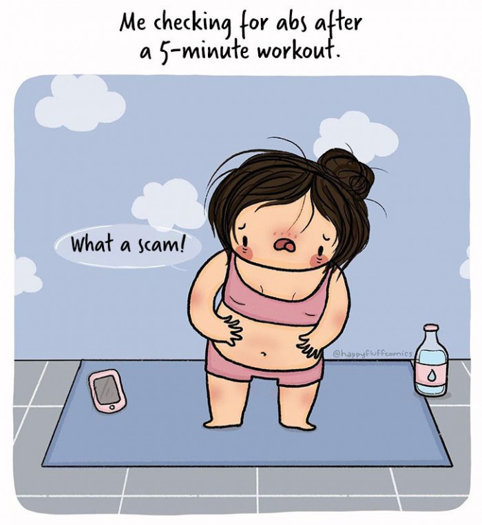 Expecting abs after a short workout.