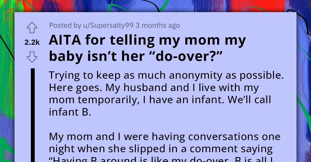 Daughter Slams Mother For Treating Her Grandkid A "Do-Over" After Having A Neglective Childhood Because Of Her