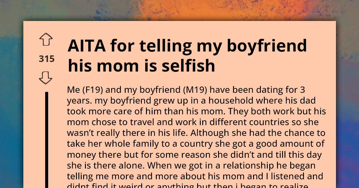 Teen Struggles With Boyfriend's Overbearing Mother, He Refuses To Accept That Mother Is Selfish