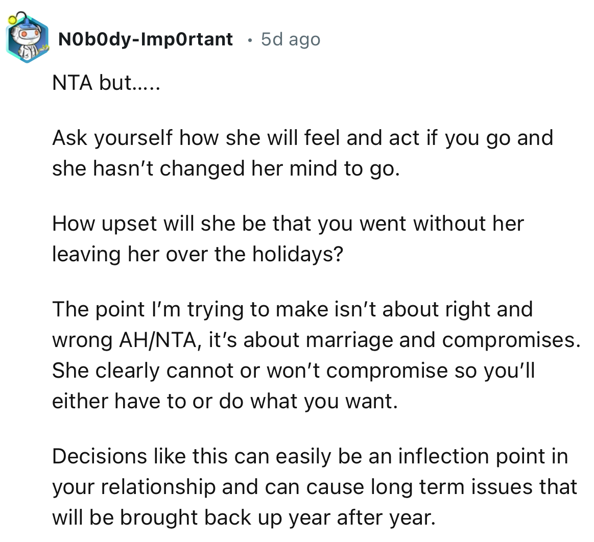 “Decisions like this can easily be an inflection point in your relationship and can cause long-term issues that will be brought up year after year.”