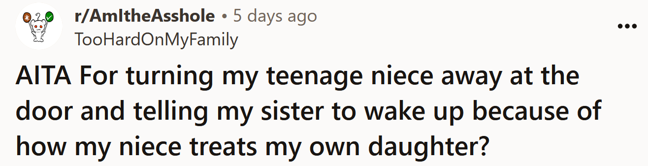 The Redditor asked if she's an a**hole for turning her teenage niece away at the door.