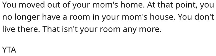 2. She lost the room the day she moved out to live with her dad.