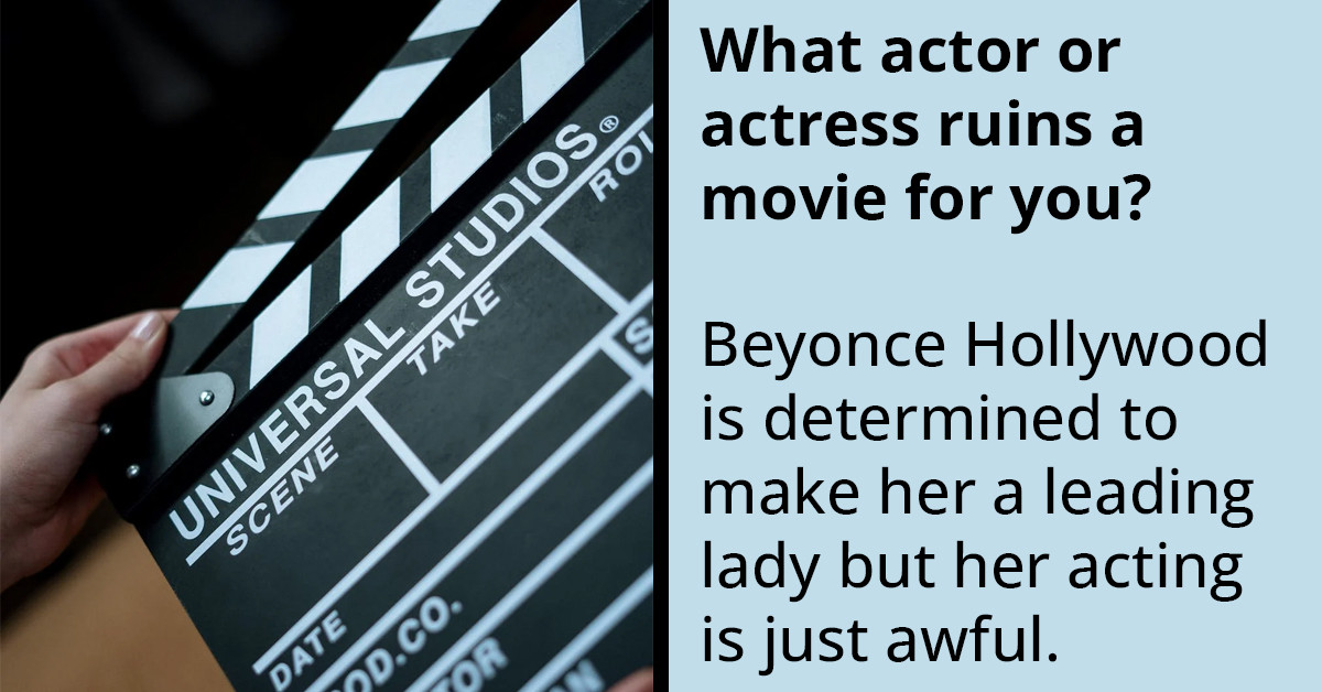 Viral Online Thread Has People Revealing Actors And Actresses That Ruined A Movie For Them, And Here Are 30 Of Them