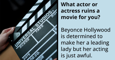 Viral Online Thread Has People Revealing Actors And Actresses That Ruined A Movie For Them, And Here Are 30 Of Them