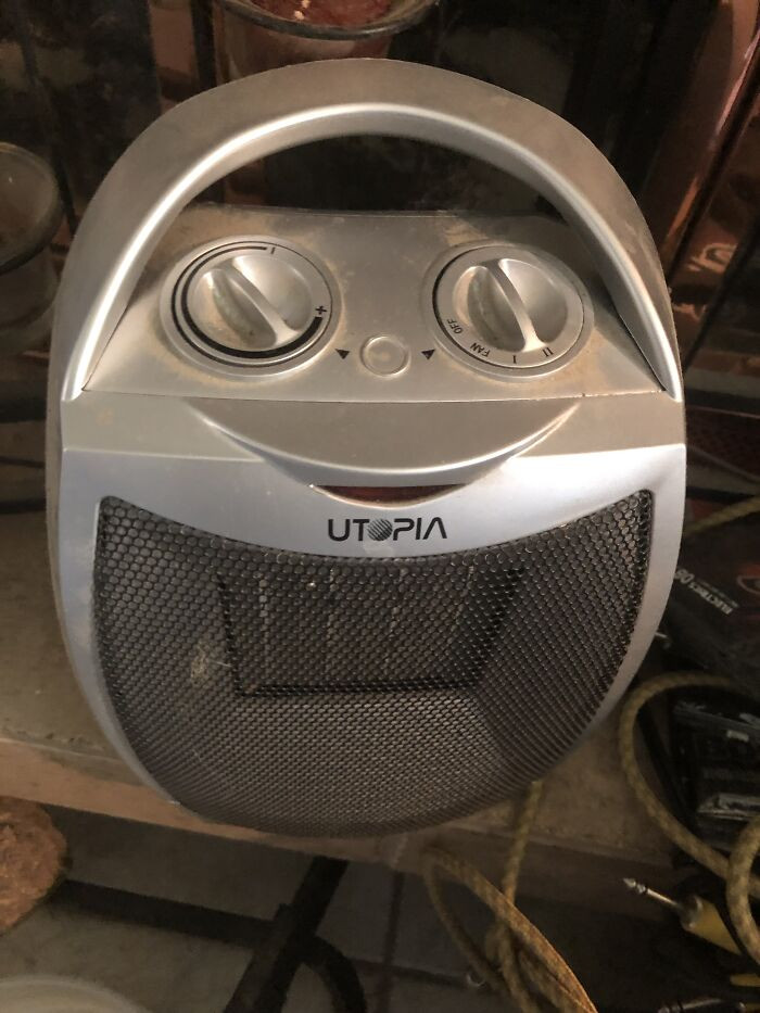 15. Name something that's always happy... my space heater