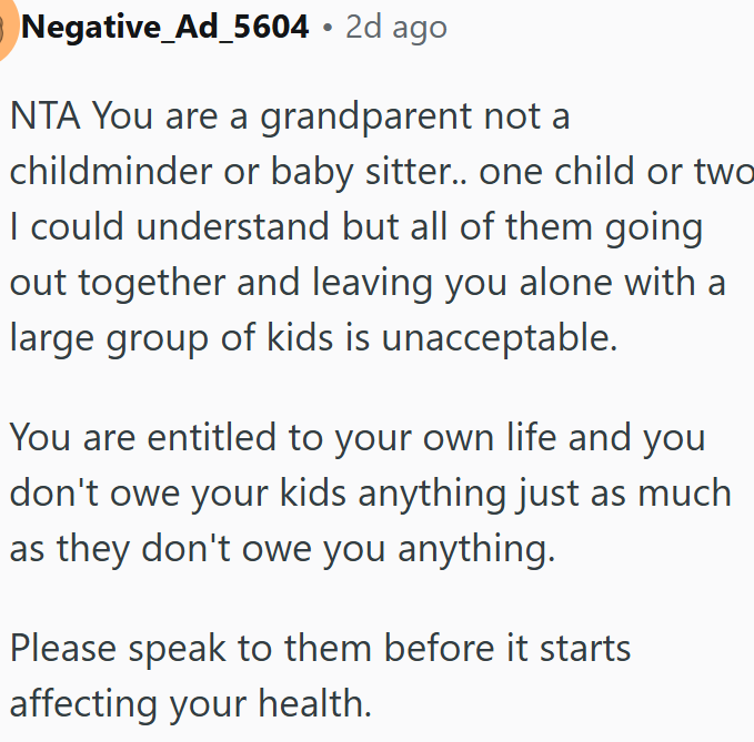 Grandparents are not babysitters and deserve their own lives.