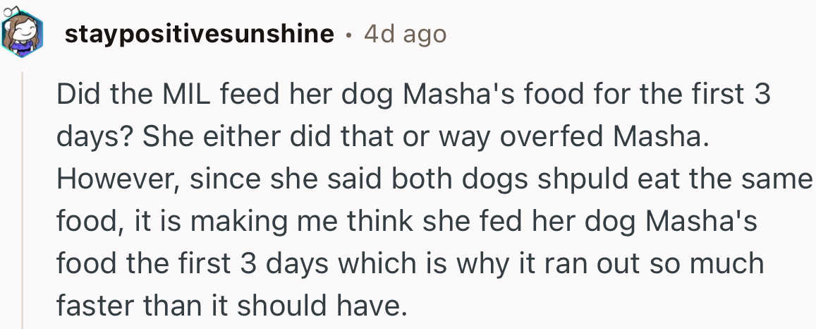 “Since she said both dogs should eat the same food, it makes me think she fed her dog Masha's food.”