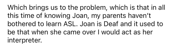 But the OP is upset that her parents haven't learned ASL to communicate with Joan, who is deaf.