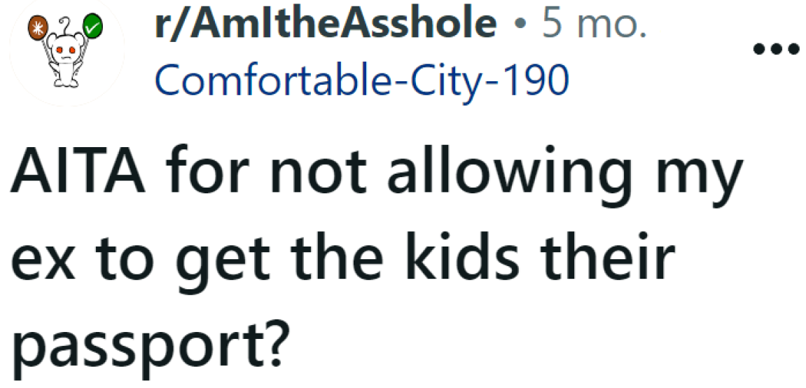 OP Wonders if She's the A-Hole for Not Agreeing to Get the Kids Their Passports.