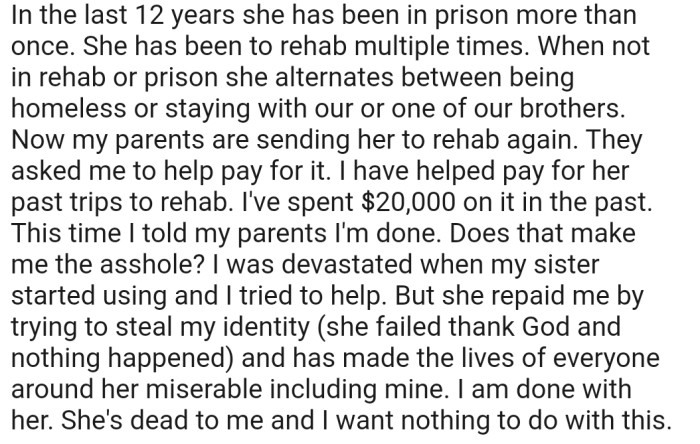OP's parents want to send their sister to rehab, and they want OP to pay for it, despite all the money they've spent previously