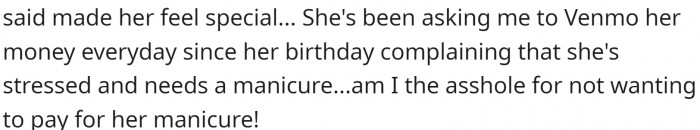 Additionally, she went out and bought a dog, and she's now asking OP to pay for a manicure and pedicure for her birthday.