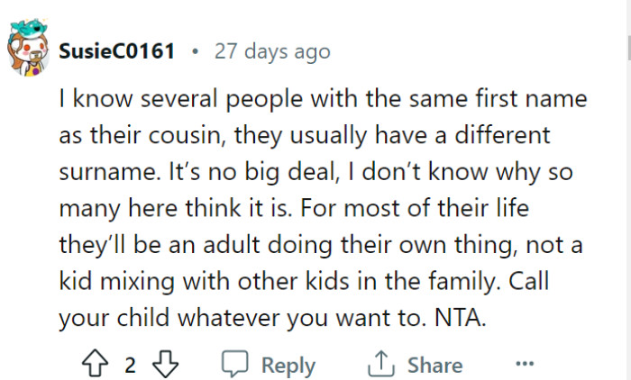 Having the same name as a cousin is not uncommon and should not be a significant concern.