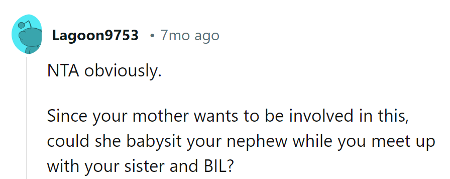 If Mom's keen to play referee, she can wrangle the nephew while we enjoy dog-free rendezvous.