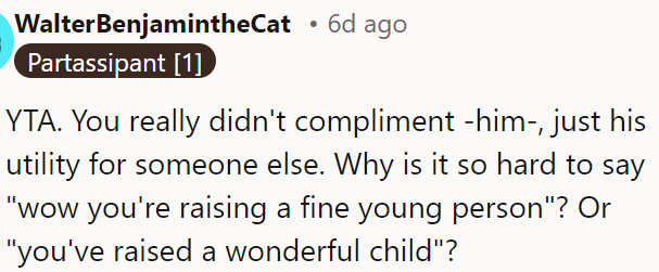 OP complimented his utility, not him personally; she could say something like, 'You've raised a wonderful child.'