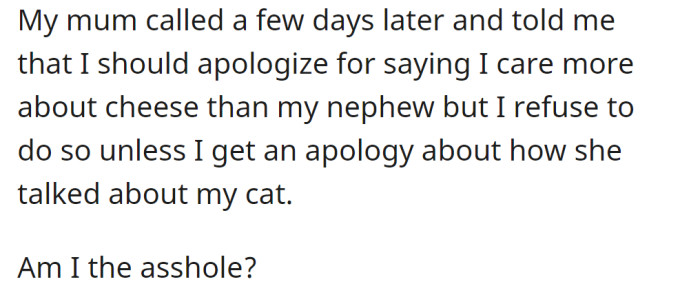 But the OP's mom told her to apologize for prioritizing her cat over the nephew: