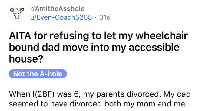 The OP asked if she's an a**hole for refusing to let her wheelchair bound dad move into her house.