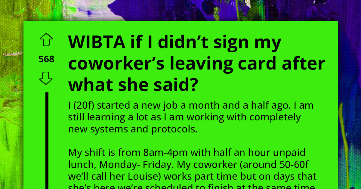 New Employee Gets Harsh Comments From Passive-Aggressive Coworker, Doesn't Want To Sign The Coworker's Leaving Card Anymore