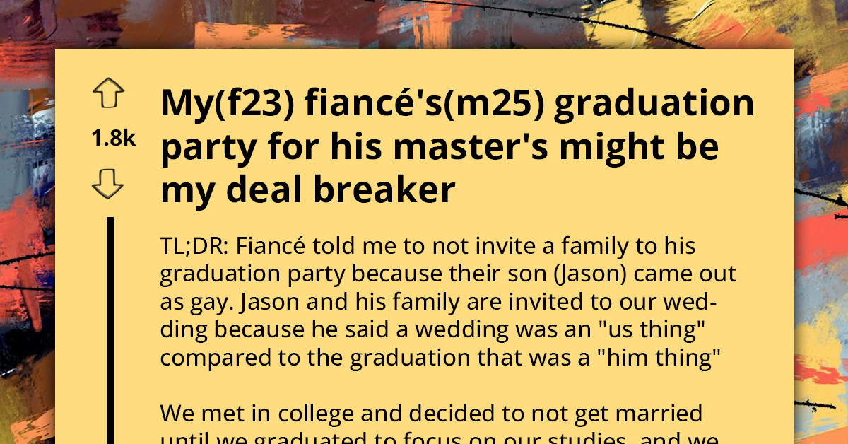 OP Wants To Breakup With Fiancé After He Refused To Invite Family To His Graduation Party Because Their Son Came Out As Gay