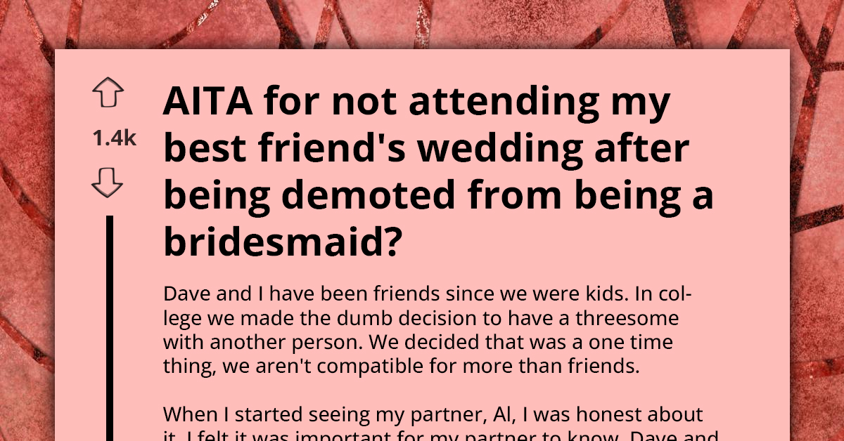 AITA For Skipping My Best Friend's Wedding After Being Asked To Step Down As Bridesmaid