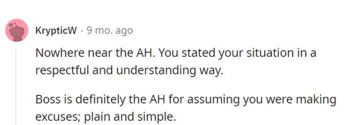 They articulated their situation respectfully, while their boss takes the title of AH for assuming otherwise—case closed!