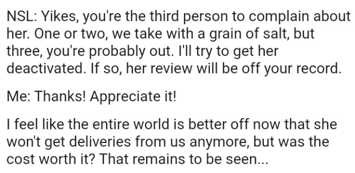 She said she will try to get the woman deactivated and her review will be off the OP's record