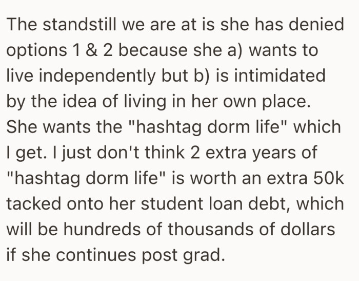 She lays out the core conflict: a teen chasing the dorm experience and a parent staring at the long term financial fallout.