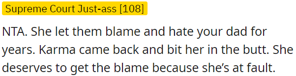 OP's mum allowed others to blame and dislike their dad for a long time, and now she's facing the consequences, which is fair since she's responsible.