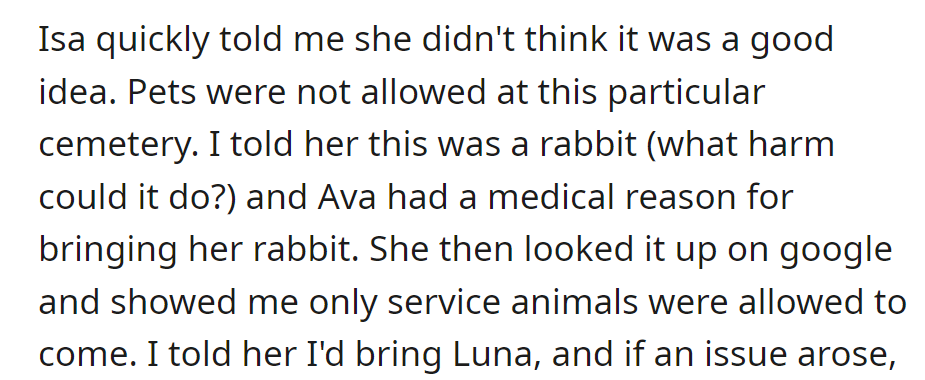 Isa objects to Ava bringing her rabbit to the funeral; a Google search confirms that only service animals are allowed.