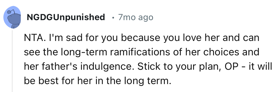 “Stick to your plan, OP - it will be best for her in the long term.”