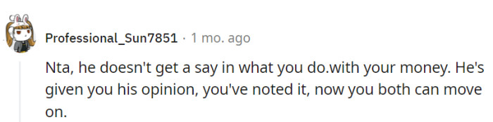 OP acknowledged their partner's opinion, but ultimately, it's their choice.