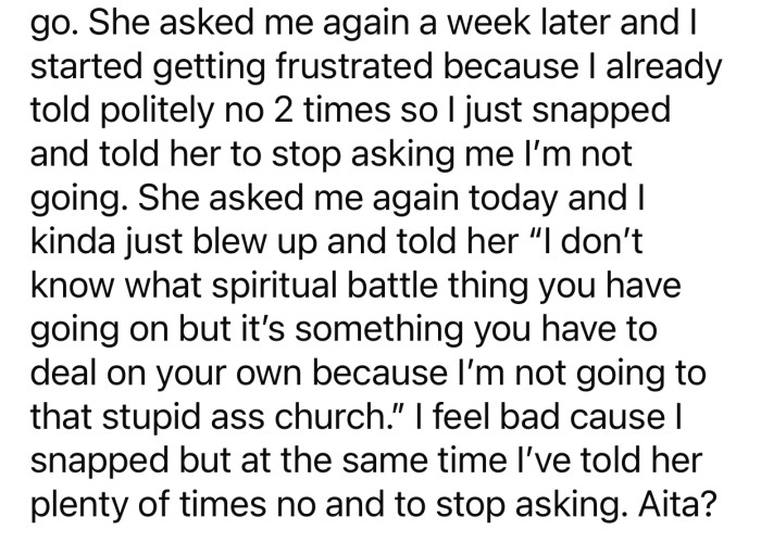 After OP's wife repeatedly asked him to go to church, he eventually had enough and blew up at her.