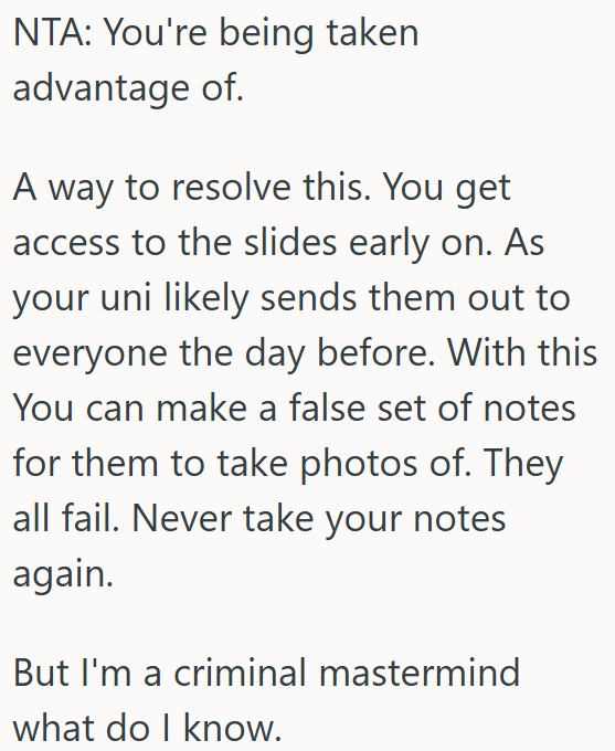 OP is being taken advantage of - OP need to stop sharing her notes.