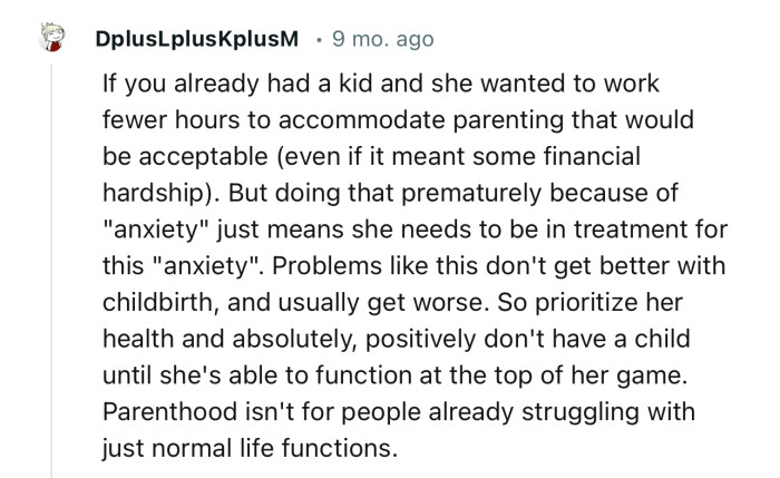“She needs to be in treatment for this ‘anxiety.’ Problems like this don't get better with childbirth and usually get worse.”