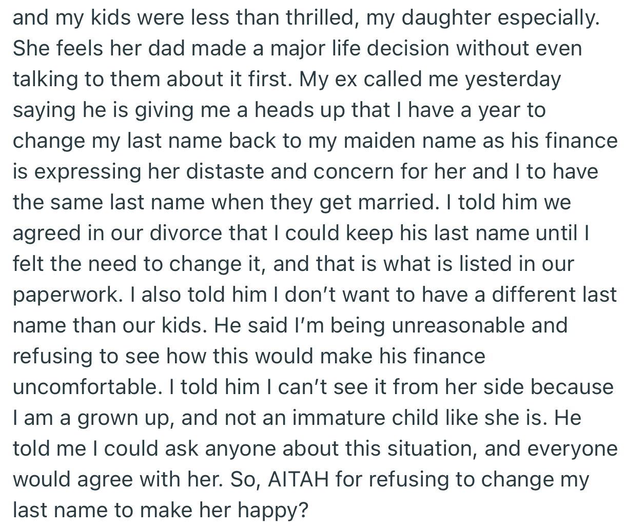 OP’s ex is demanding that she change her last name back to her maiden name. However, OP doesn’t want to have a different last name from their kids