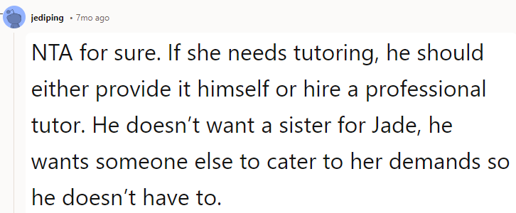 OP, do not tutor her. You won't be paid, it will be a nightmare, and if/when she fails, they will guilt you. If she needs a tutor, your dad has to either tutor her himself or find a professional one - you know, someone he has to pay; maybe then he will force Jade to be polite with the tutor and make good use of her time. NTA, of course.